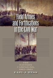 book cover of Field Armies and Fortifications in the Civil War by Earl J Hess