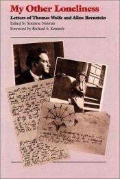 book cover of My Other Loneliness: Letters of Thomas Wolfe and Aline Bernstein by Thomas Wolfe