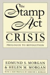 book cover of The Stamp Act Crisis, Prologue to Revolution by Edmund Morgan