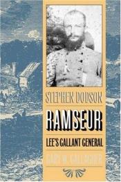 book cover of Stephen Dodson Ramseur: Lee's Gallant General by Gary W. Gallagher