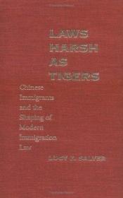 book cover of Laws Harsh As Tigers: Chinese Immigrants and the Shaping of Modern Immigration Law (Studies in Legal History) by Lucy Salyer
