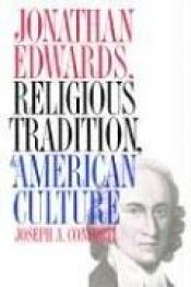 book cover of Jonathan Edwards, religious tradition, and American culture by Joseph A. Conforti