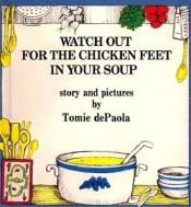 book cover of Watch Out for the Chicken Feet in Your Soup by Tomie dePaola