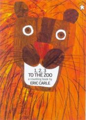 book cover of 1, 2, 3 to the Zoo by Eric Carle