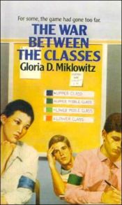 book cover of The War Between the Classes by Gloria D. Miklowitz