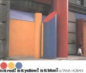 book cover of Is it red? Is it yellow? Is it blue? : An adventure in color by Tana Hoban