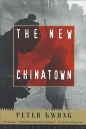 book cover of The new Chinatown by Peter Kwong