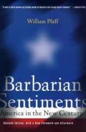 book cover of Barbarian Sentiments by William Pfaff