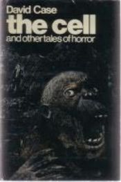 book cover of The cell;: Three tales of horror by David F. Case