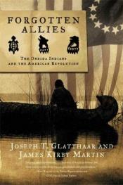 book cover of Forgotten Allies: The Oneida Indians and the American Revolution by Joseph Glatthaar