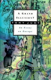 book cover of A Grand Illusion?: Essay on Europe (Penguin politics) by Tony Judt