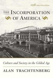 book cover of The incorporation of America by Alan Trachtenberg