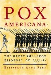 book cover of Pox Americana : the great smallpox epidemic of 1775-82 by Elizabeth A. Fenn