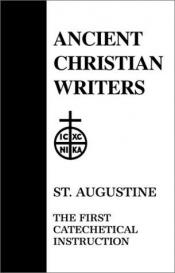 book cover of A treatise of Saint Aurelius Augustine, Bishop of Hippo,: On the catechizing of the uninstructed by St. Augustine