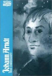 book cover of Johann Arnd's sechs Bücher vom wahren Christentum nebst dessen Paradies-Gärtlein by Johann Arndt