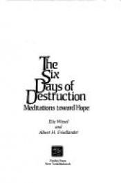 book cover of The six days of destruction : meditations toward hope by Elie Wiesel