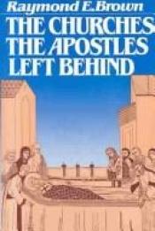 book cover of The churches the apostles left behind by Raymond E. Brown