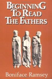 book cover of Beginning to read the fathers by Boniface Ramsey
