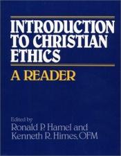 book cover of Introduction to Christian Ethics: A Reader by Ronald P. Hamel
