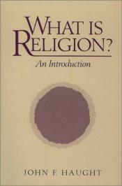 book cover of What Is Religion: An Introduction by John F. Haught