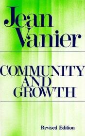 book cover of Community & growth: Our pilgrimage together by Jean Vanier