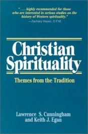 book cover of Christian spirituality : themes from the tradition by Lawrence S. Cunningham