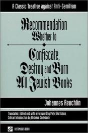 book cover of Recommendation whether to Confiscate, Destroy, and Burn all Jewish Books by Johann Reuchlin