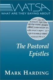 book cover of What Are They Saying About the Pastoral Epistles? (What Are They Saying About...) by Mark Harding