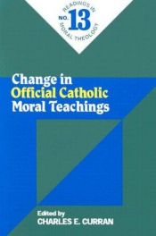 book cover of Change in Official Catholic Moral Teaching (Readings in Moral Theology) by Charles E. Curran