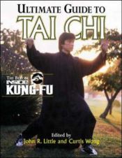 book cover of Ultimate Guide To Tai Chi : The Best of Inside Kung-Fu by John R. Little