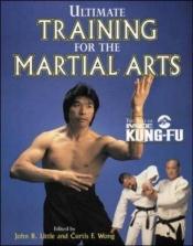book cover of Ultimate Training for the Martial Arts by John R. Little