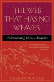 book cover of Comprendre la médecine chinoise. La toile sans tisserand by Ted J. Kaptchuk