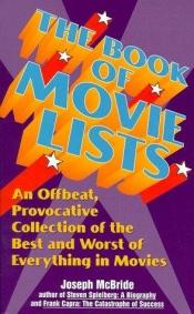 book cover of Book of Movie Lists: An Offbeat, Provocative Collection of the Best and Worst of Everything in Movies by Joseph McBride