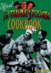 book cover of The Official Three Stooges Cookbook by Robert Kurson