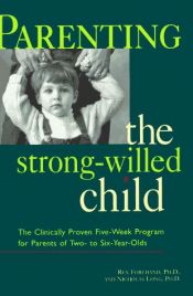 book cover of Parenting the Strong-Willed Child: The Clinically Proven Five-Week Program for Parents of Two- to Six-Year-Olds [Revised by Rex Forehand