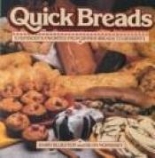 book cover of Quick Breads: Everybody's Favorites from Dinner Breads to Desserts by Barry Bluestein
