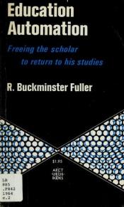 book cover of Education Automation: Freeing the Scholar to Return to his Studies by Buckminster Fuller