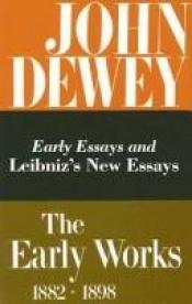 book cover of The Early Works of John Dewey, Volume 1, 1882 - 1898: Early Essays and Leibniz's New Essays, 1882-1888 (Collected Works by 존 듀이