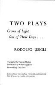 book cover of Two Plays: Crown of Light, One of These Days... (Contemporary Latin American classics) by Rodolfo Usigli