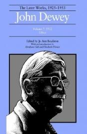 book cover of John Dewey: The Later Works, 1925-1953, Vol. 7 by 约翰·杜威