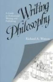 book cover of Writing Philosophy: A Guide to Professional Writing and Publishing by Richard A. Watson