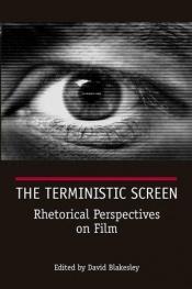 book cover of The Terministic Screen: Rhetorical Perspectives on Film by David Blakesley