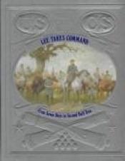 book cover of (T-L Books, 07) Lee Takes Command: From Seven Days to Second Bull Run (Civil War Series) by none given
