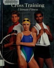 book cover of Cross Training: Ultimate Fitness (Fitness, Health and Nutrition) by Time-Life Books