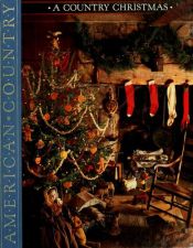 book cover of A Country Christmas : a celebration of the holiday season by Time-Life Books