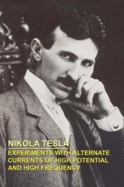 book cover of Experiments with Alternate Currents of High Potential and High Frequency : With a Portrait and Biographical Sketch of the Author by Nikola Tesla