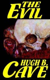 book cover of The Evil by Hugh B. Cave