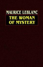 book cover of The Woman Of Mystery by Maurice Leblanc