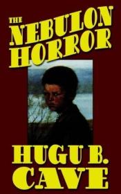 book cover of The Nebulon Horror by Hugh B. Cave
