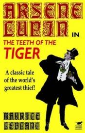 book cover of Arsene Lupin in the Teeth of the Tiger by Maurice Leblanc